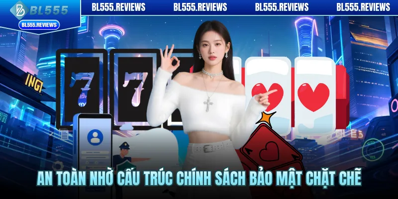 An toàn nhờ cấu trúc chính sách bảo mật chặt chẽ