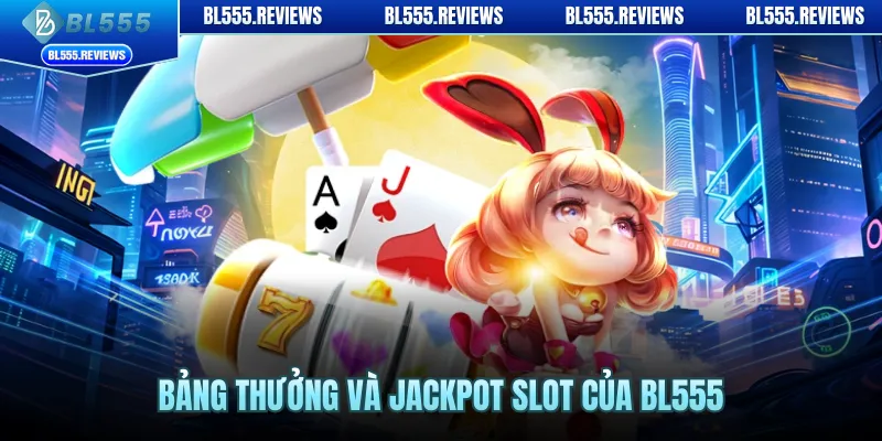 Bảng thưởng và jackpot slot của BL555