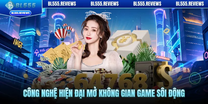 Công nghệ hiện đại mở không gian game sôi động