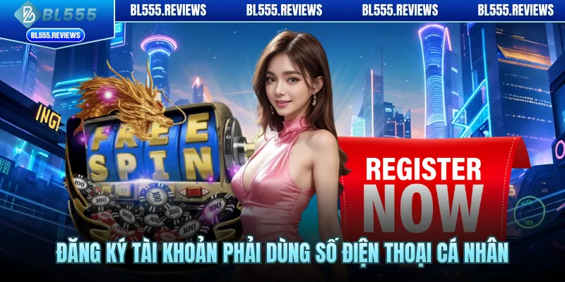 Đăng ký tài khoản phải dùng số điện thoại cá nhân