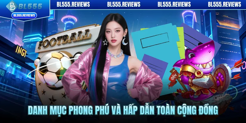 Danh mục phong phú và hấp dẫn toàn cộng đồng