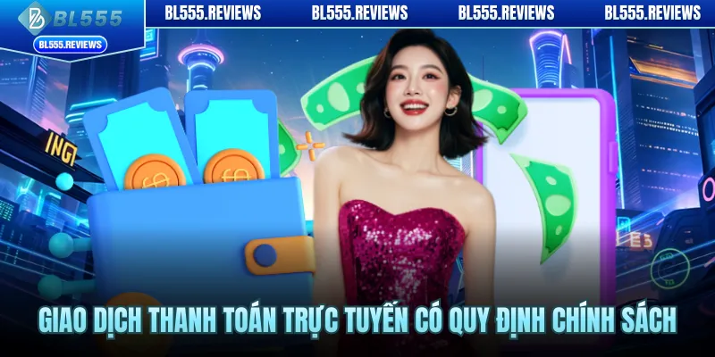 Giao dịch thanh toán trực tuyến có quy định chính sách