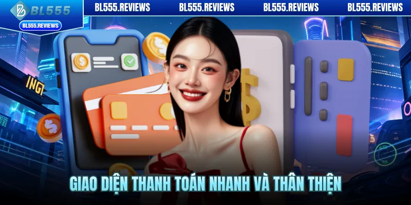 Giao diện thanh toán nhanh và thân thiện