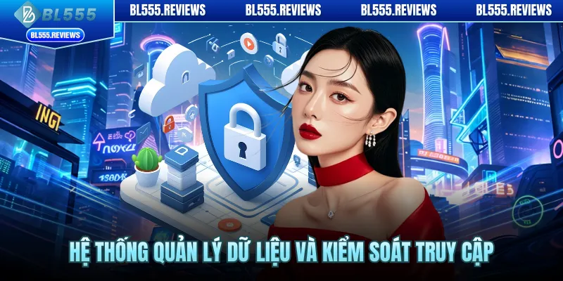 Hệ thống quản lý dữ liệu và kiểm soát truy cập