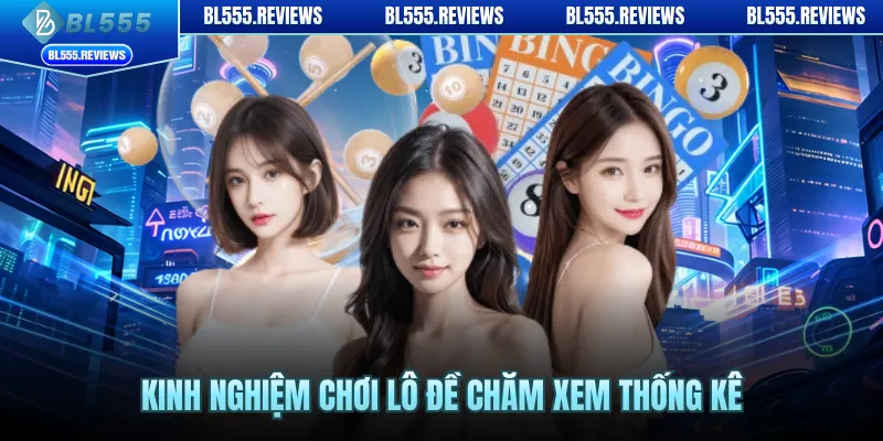 Kinh nghiệm chơi lô đề chăm xem thống kê