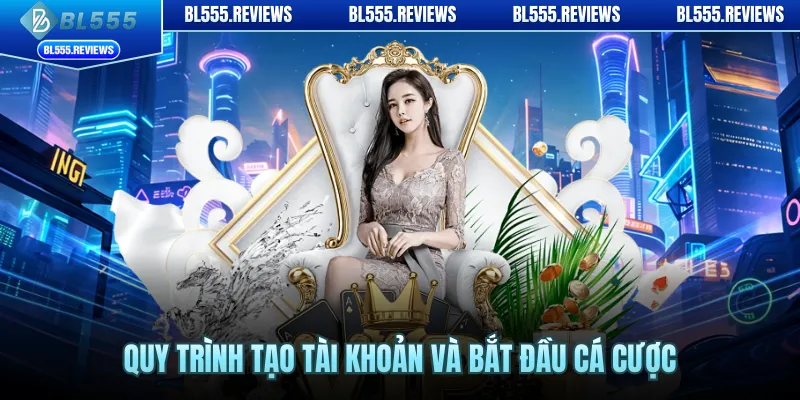 Quy trình tạo tài khoản và bắt đầu cá cược