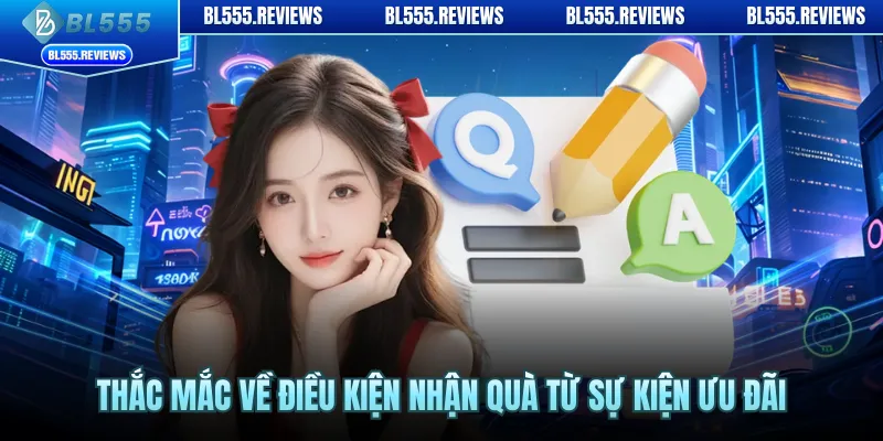 Thắc mắc về điều kiện nhận quà từ sự kiện ưu đãi